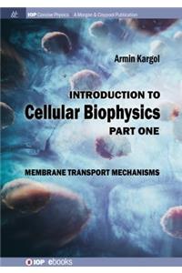 Introduction to Cellular Biophysics, Volume 1