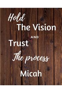 Hold The Vision and Trust The Process Micah's