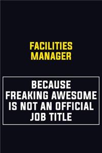 Facilities Manager Because Freaking Awesome Is Not An Official Job Title