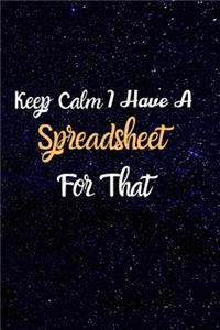 Keep Calm I Have A Spreadsheet For That