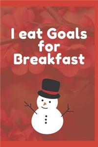 I eat Goals for Breakfast