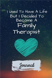 I Used To Have A Life But I Decided To Become An Family Therapist Journal