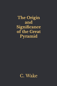 Origin and Significance of the Great Pyramid