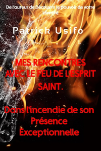 Mes Rencontres avec le Feu de l'Esprit Saint.
