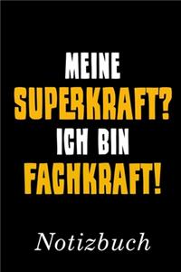 Meine Superkraft Ich Bin Fachkraft Notizbuch
