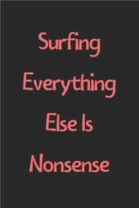 Surfing Everything Else Is Nonsense