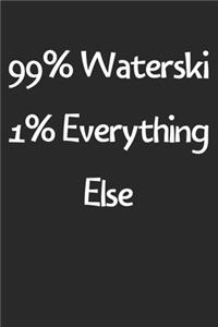 99% Waterski 1% Everything Else