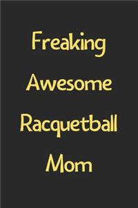 Freaking Awesome Racquetball Mom