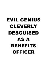 Evil Genius Cleverly Desguised As A Benefits Officer