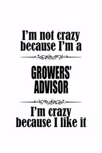 I'm Not Crazy Because I'm A Growers' Advisor I'm Crazy Because I like It
