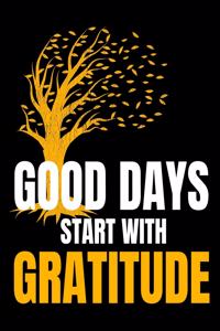 Good Days Start With Gratitude