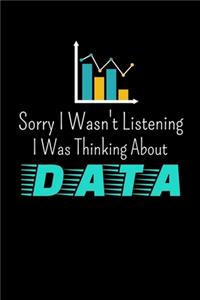 Sorry I Wasn't Listening I Was Thinking About Data