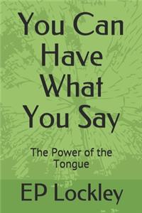 You Can Have What You Say