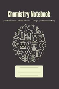 Chemistry Notebook: Lined -- Composition Notebook -- Class Note Books -- Lab Notebook -- Organic Chemistry & Biochemistry -- with Periodic Table -- 120 pages -- Both Pa