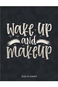 Wake Up And Makeup 2020 Planner: Dated Weekly Planner With To Do Notes & Inspirational Quotes