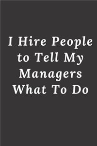 I Hire People to Tell My Managers What To Do