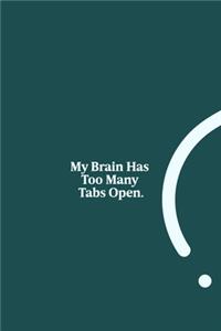 My Brain Has Too Many Tabs Open.