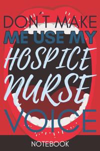 Don't Make Me Use my Hospice Nurse Voice