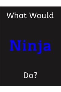 What Would Ninja Do?