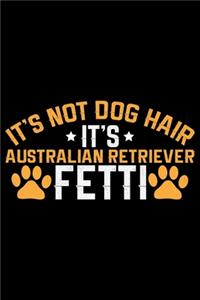 It's Not Dog Hair It's Australian Retriever Fetti