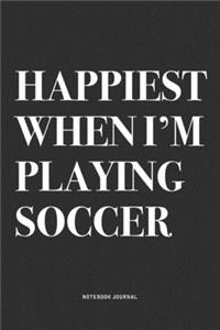 Happiest When I'm Playing Soccer