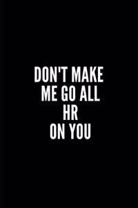 Don't Make Me Go All HR on You