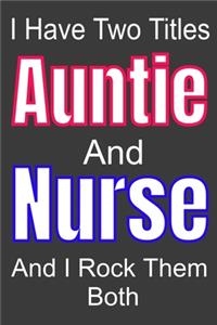 I Have Two Titles Auntie And Nurse and I Rock Them Both