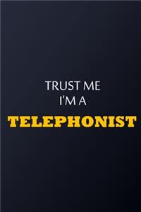 Trust Me I'm A telephonist Notebook - Funny telephonist Gift