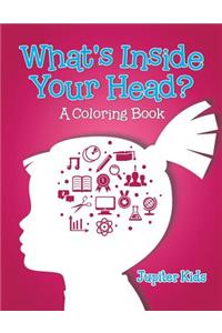 What's Inside Your Head? (A Coloring Book)