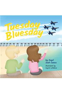 Tuesday Bluesday