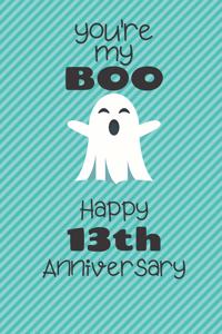 You're my Boo Happy 13th Anniversary