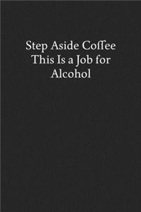 Step Aside Coffee This Is a Job for Alcohol