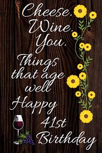 Cheese Wine You Things That Age Well Happy 41st Birthday