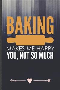 Baking Makes Me Happy You, Not So Much