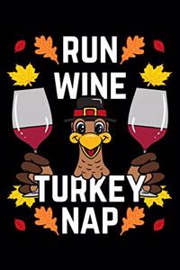 Run Wine Turkey Nap: Thanksgiving Day Notebook to Write in, 6x9, Lined, 120 Pages Journal