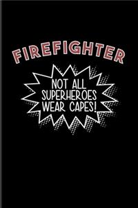 Firefighter Not All Superheroes Wear Capes