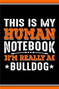This Is My Human Notebook I'm Really a Bulldog
