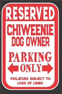 Reserved Chiweenie Dog Owner Parking Only. Violators Subject To Loss Of Limbs