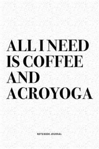 All I Need Is Coffee And Acroyoga