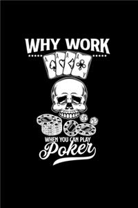 Why work when you can play poker