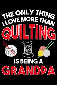 The Only Thing I Love More than Quilting Is Being A grandpa