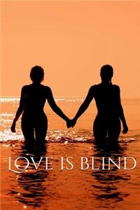 Love is blind, Notebook, Journal, Diary - One Subject - 120 Pages