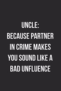 Uncle Because Partner In Crime Makes You Sound Like A Bad Influence