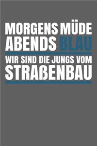 Morgens Müde Abends Blau - Wir sind die Jungs vom Straßenbau