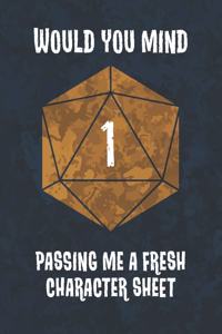 Would You Mind Passing Me A Fresh Character Sheet