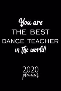 You Are The Best Dance Teacher In The World! 2020 Planner