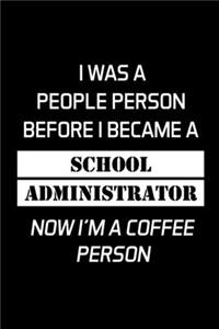I Was a People Person Before I Became a School Administrator Now I'm a Coffee Person