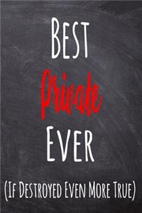 Best Private Ever (If Destroyed Even More True)