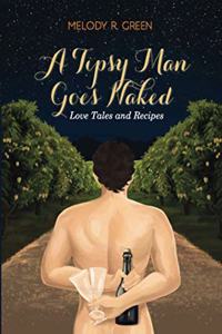 Tipsy Man Goes Naked: Love Tales and Recipes