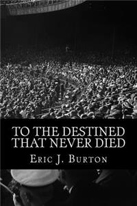 To The Destined That Never Died